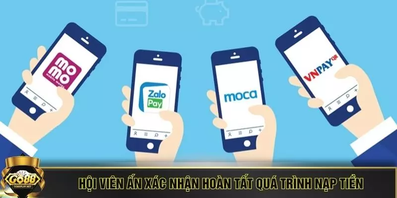 Hội viên ấn xác nhận hoàn tất quá trình nạp tiền