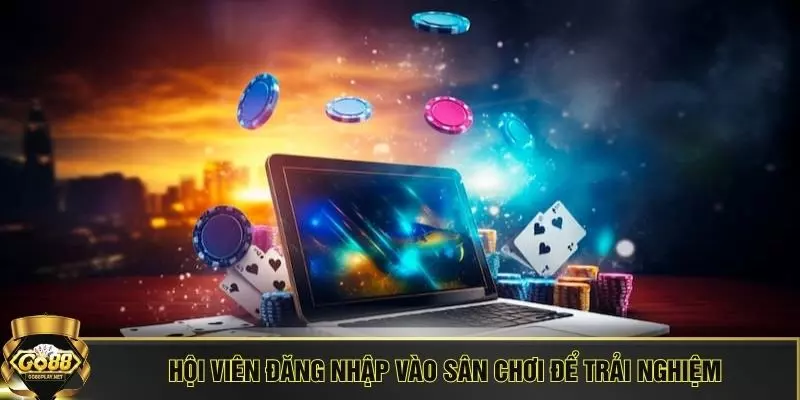 Hội viên đăng nhập vào sân chơi để trải nghiệm